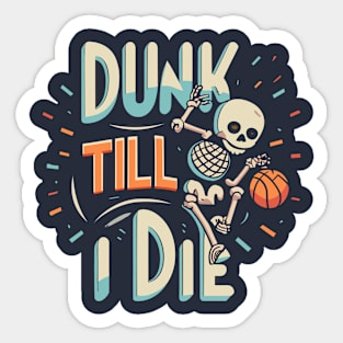 Dunk Till I Die Funny Skeleton Basketball Vintage Retro Sticker